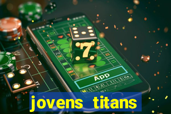 jovens titans cavando fortunas